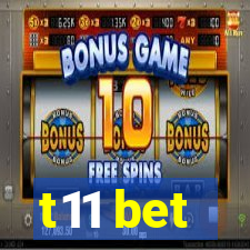 t11 bet